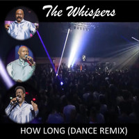 The Whispers - How Long (Dance Remix)