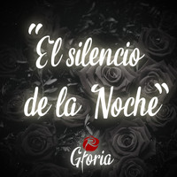Gloria - El Silencio de la Noche