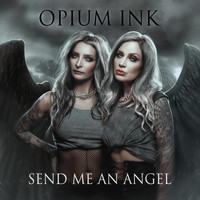 Opium Ink - Send Me An Angel
