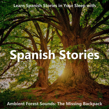 The Earbookers - Learn Spanish Stories in Your Sleep with Ambient Forest Sounds: The Missing Backpack