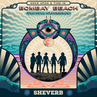 Sheverb - Once Upon a Time in Bombay Beach (The Full Experience)