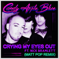 Candy Apple Blue - Crying My Eyes Out (Matt Pop Remix) [feat. Nick Bramlett]