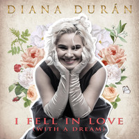 Diana Durán - I Fell in Love (With a Dream)
