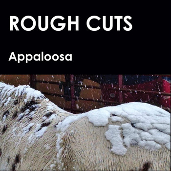 Appaloosa - Rough Cuts