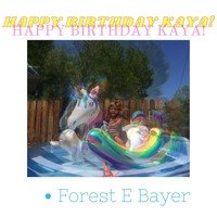 Forest E. Bayer - Happy Birthday Kaya!