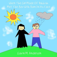 Gavin M. Anderson - When the Girl Made of Rubbish Met the Boy with Rain in His Face (Explicit)