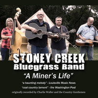 Stoney Creek Bluegrass Band - A Miner's Life