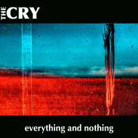 The Cry - Everything and Nothing