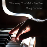 Greg Johnson - The Way You Make Me Feel