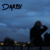 Darby - Between Here and Almost There