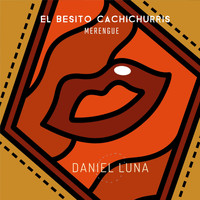Daniel Luna - El Besito Cachichurris Merengue