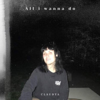Claudya - All I Wanna Do