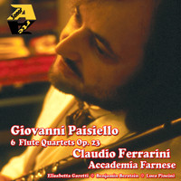 Claudio Ferrarini / Claudio Ferrarini - Giovanni Paisiello: 6 Flute Quartets, Op. 23