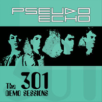 Pseudo Echo - The 301 Demo Sessions