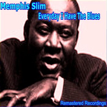 Memphis Slim - Everyday I Have the Blues
