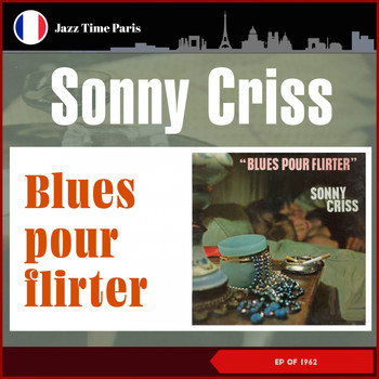 Sonny Criss - Blues Pour Flirter (2) (EP of 1962)