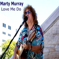 Marty Murray - Love Me Do