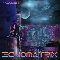 YanikFM - Echomatrix (Explicit)