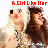Earl C. Webb - A Girl Like Her