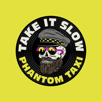 Phantom Taxi - Take It Slow (Explicit)