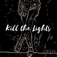 Devi K. - Kill the Lights