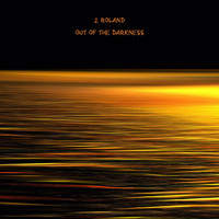 J. Roland - Out of the Darkness