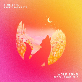 Pixie and The Partygrass Boys - Wolf Song (Dedpxl Radio Edit)
