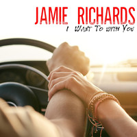 Jamie Richards - I Want to with You