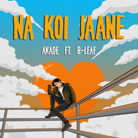Akade - Na Koi Jaane