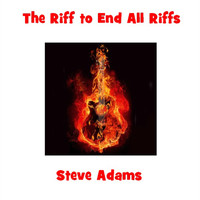Steve Adams - The Riff to End All Riffs