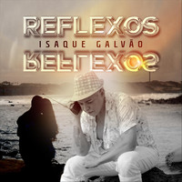 Isaque Galvão - Reflexos