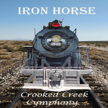 Crooked Creek Cymphony - Iron Horse