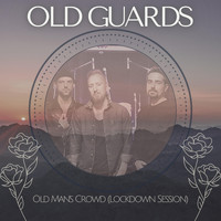 Old Guards - Old Man's Crowd (Lockdown Session)