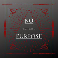 artefact - No Purpose