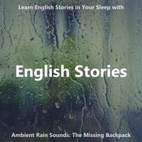 The Earbookers - Learn English Stories in Your Sleep with Ambient Rain Sounds: The Missing Backpack