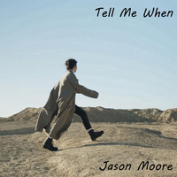 Jason Moore - Tell Me When