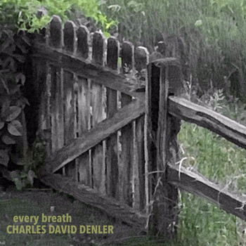 Charles David Denler - Every Breath