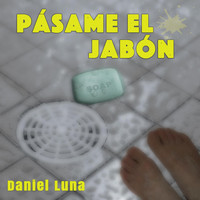 Daniel Luna - Pásame el Jabón