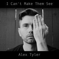 Alex Tyler - I Can't Make Them See
