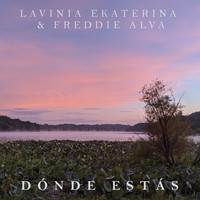 Lavinia Ekaterina - Dónde Estás (feat. Freddie Alva)