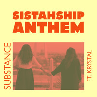 Substance - Sistahship Anthem (feat. Krystal)