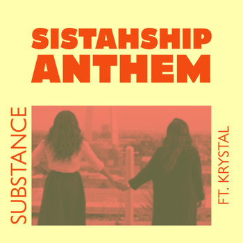 Substance - Sistahship Anthem (feat. Krystal)