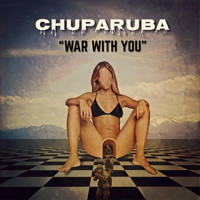 Chuparuba - War with You (Explicit)