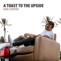 Don Carter - A Toast to the Upside