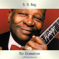 B. B. King - The Remasters (All Tracks Remastered)