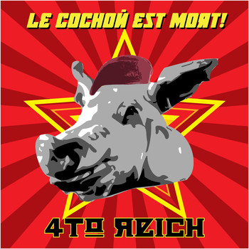 4to Reich - Le Cochon Est Mort