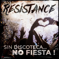 Resistance - Sin discoteca... No fiesta ! (Radio Edit)