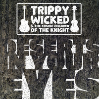 Trippy Wicked & the Cosmic Children of the Knight - Deserts in Your Eyes
