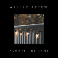Wesley Attew - Always The Same