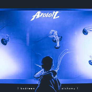 Axolotl - Bedroom Alchemy (Explicit)